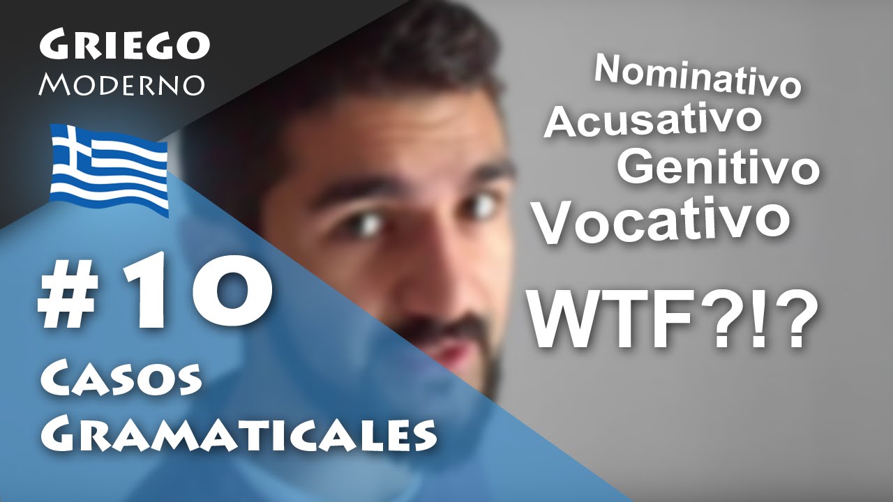#10 Casos gramaticales | GRIEGO MODERNO