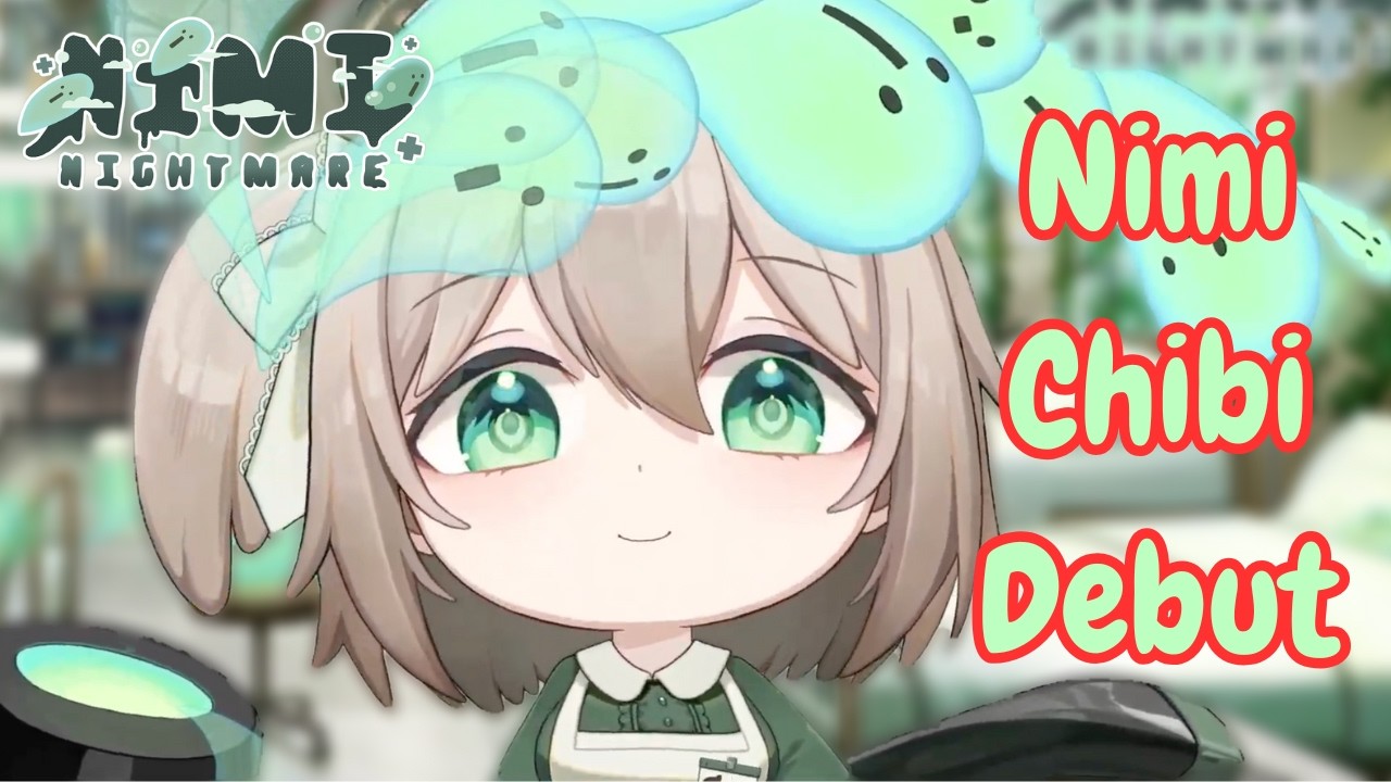 Nimi Nightmare Chibi Form Debut!