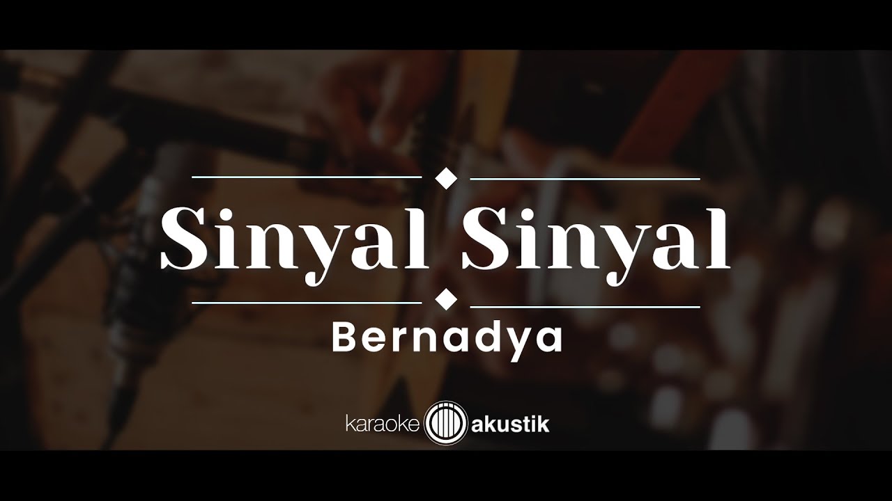 Sinyal-Sinyal &ndash; Bernadya (KARAOKE AKUSTIK)