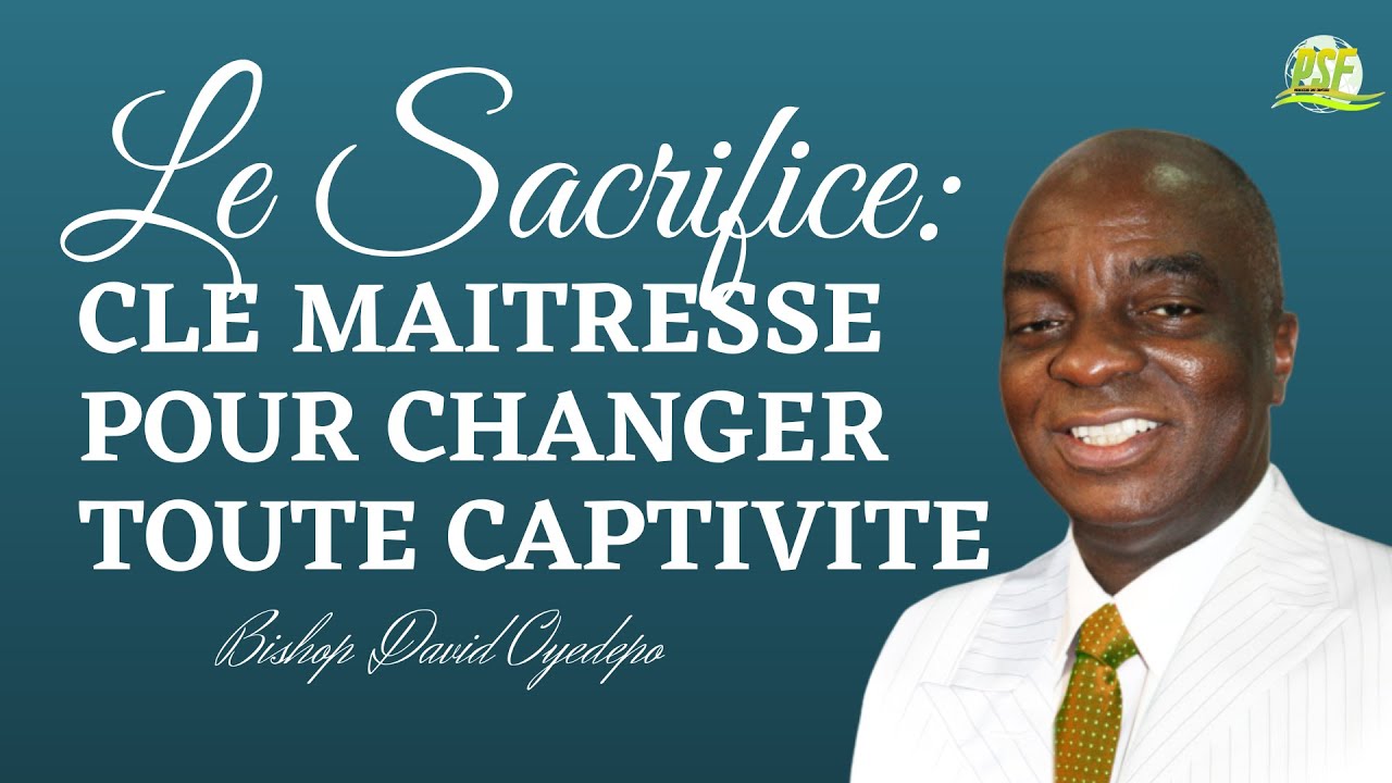 Le Sacrifice: La Clé Maitresse Pour Changer Toute Captivité | Dr David Oyedepo | Traduction du PSF