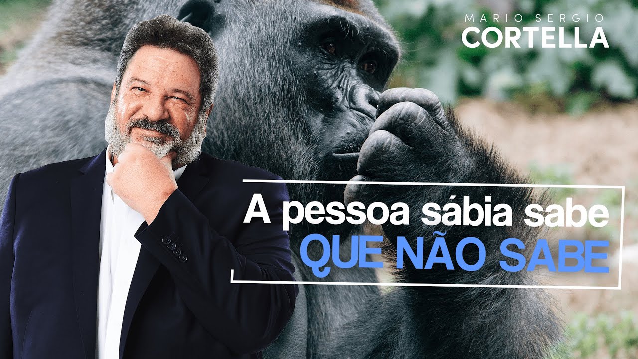 Mario Sergio Cortella - A pessoa s&aacute;bia sabe que n&atilde;o sabe