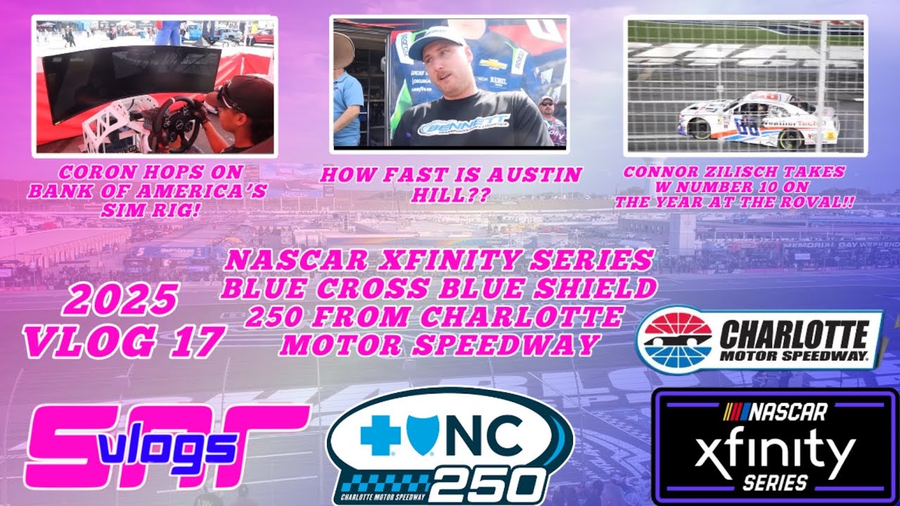 SNR VLOGS 2025 Vlog 17: NASCAR Xfinity series Blue Cross NC 250 at Charlotte Motor Speedway