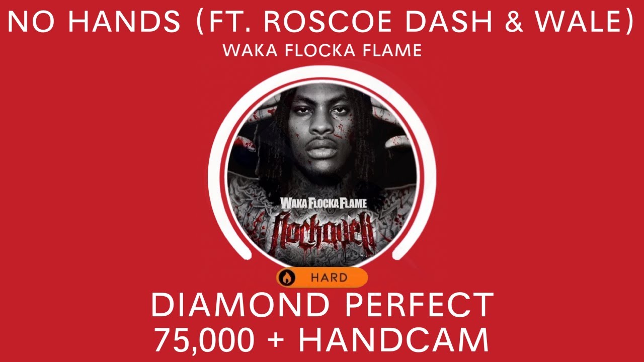 [Beatstar] No Hands (feat. Roscoe Dash & Wale) - Waka Flocka Flame - Diamond Perfect + HANDCAM
