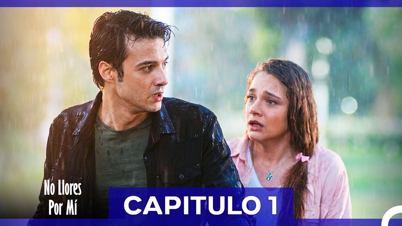 No Llores Por Mí Capitulo 1 (Doblado en Español)