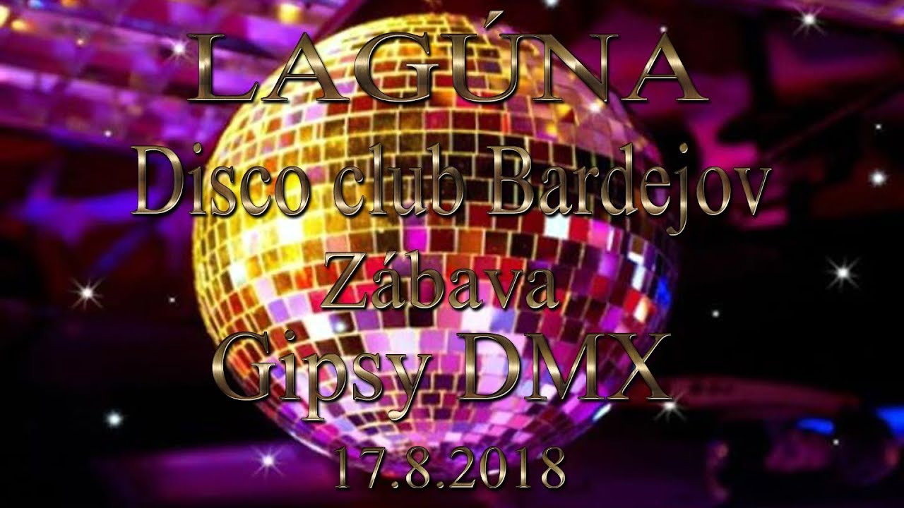 LAGÚNA Disco club Bardejov Zábava Gipsy DMX 17.8.2018