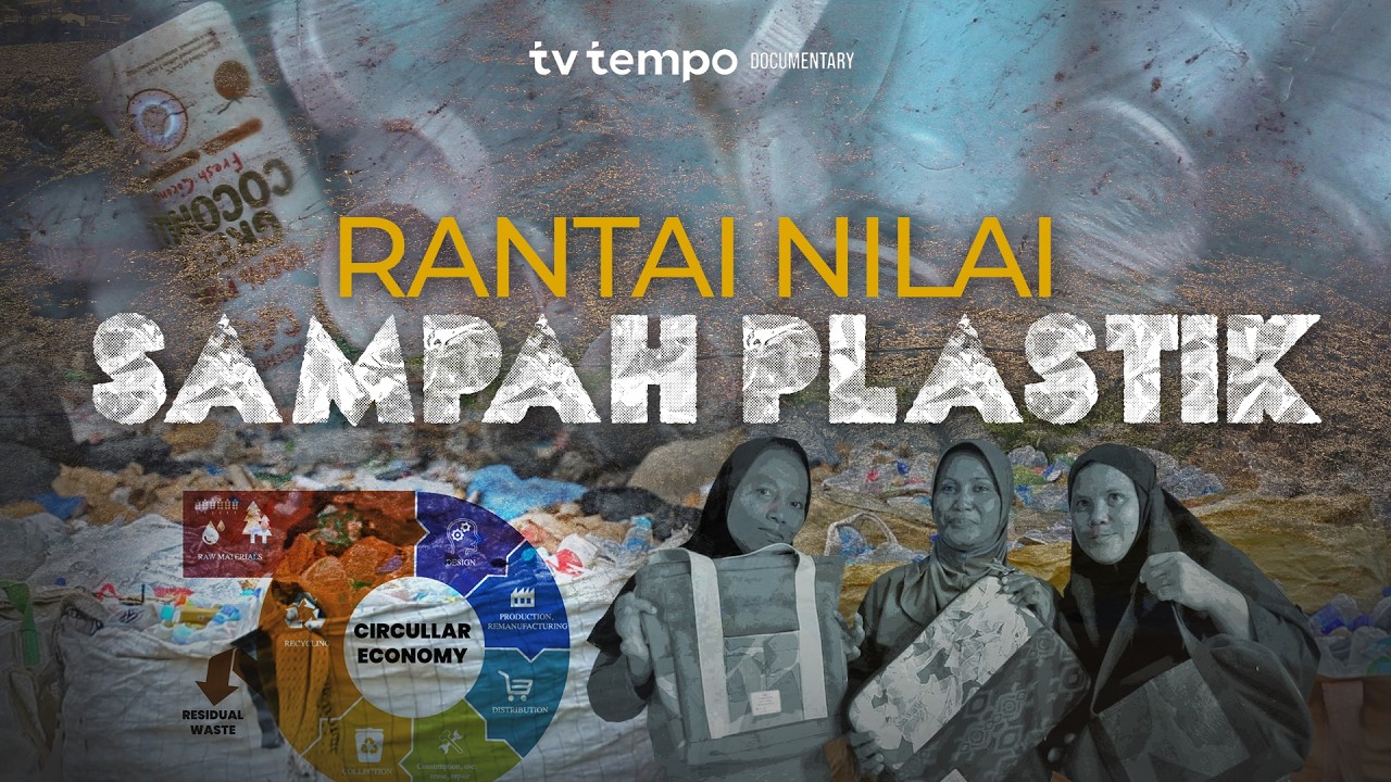 Bagaimana Ekonomi Sirkular Mengubah Limbah Plastik Jadi Bernilai? | Dokumenter
