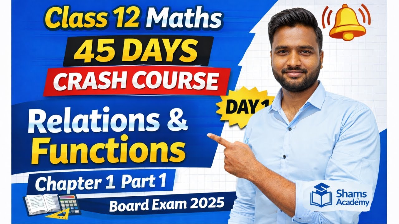 Class 12 Maths | Relations & Functions 🔥 | Chapter 1 Part 1 | Day 1 | 45 Days Crash Course