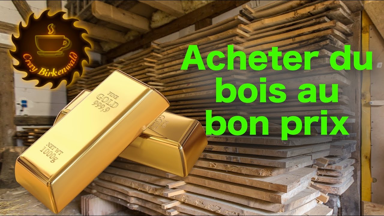 Comment acheter du bois de menuiserie &agrave; un prix correct