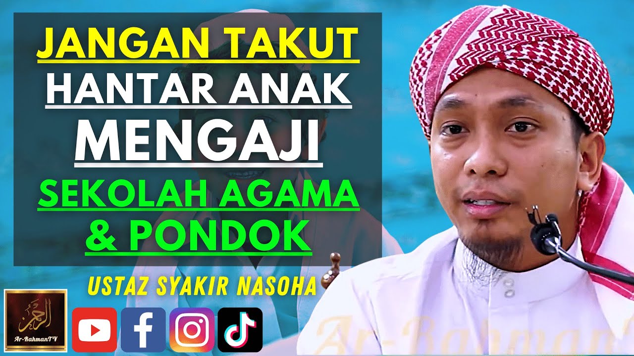 Ustaz Syakir Nasoha - JANGAN TAKUT HANTAR ANAK MENGAJI SEKOLAH AGAMA & PONDOK