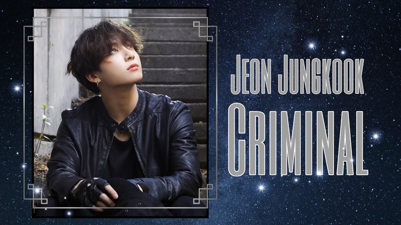 JEON JUNGKOOK[방탄소년단] - Criminal[FMV]