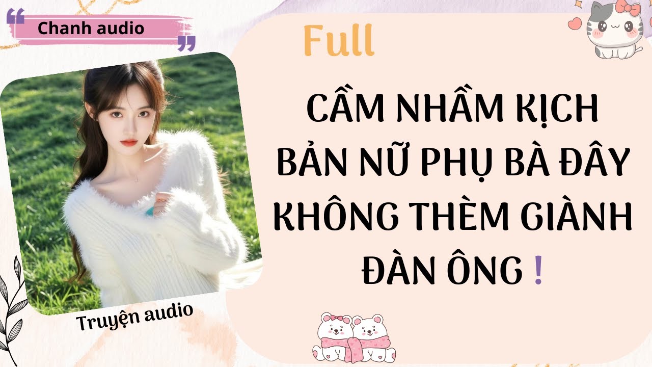 Truyện audio | Cầm nhầm kịch bản nữ phụ bà đây không thèm giành đàn ông | Chanh audio #audio