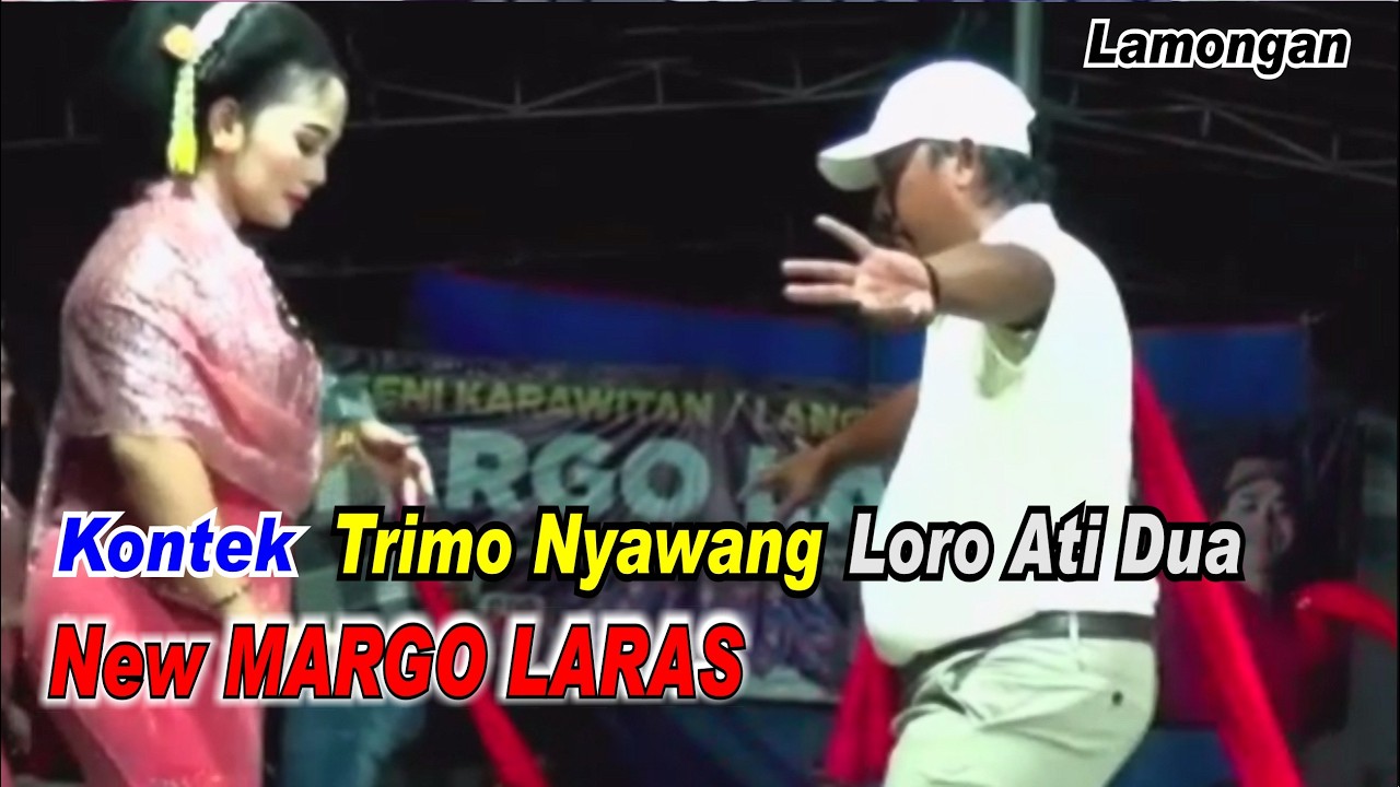 Kontek _ Trimo Nyawang _ Loro Ati Dua _ New Margo Laras