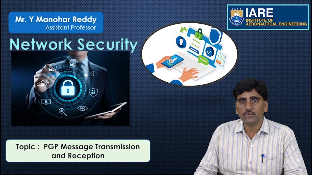 PGP Message Transmission and Reception by Mr. Y Manohar Reddy