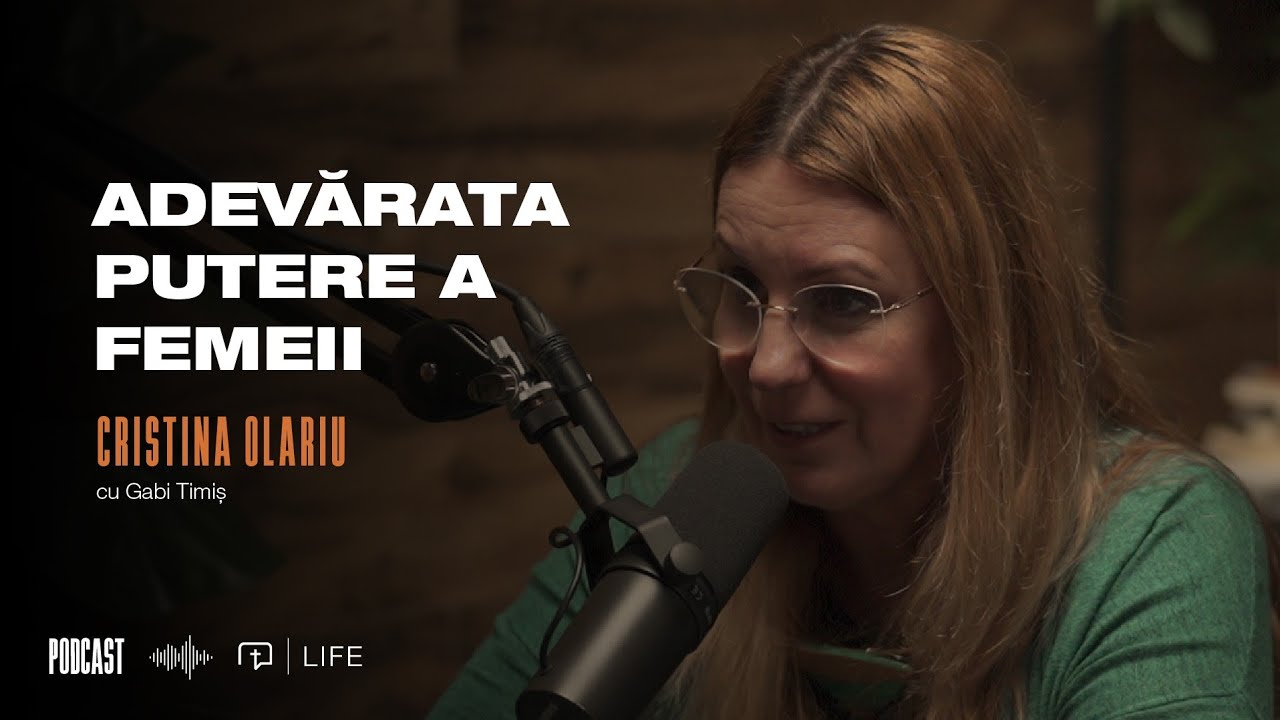 Adevărata putere a femeii  I PODCAST I Cristina Olariu