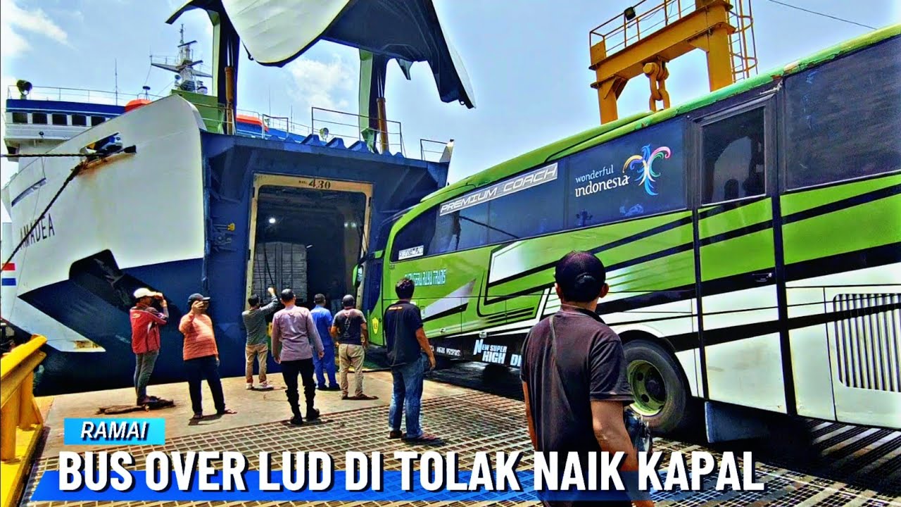 RAMAI❗BUS OVER LUD DI TOLAK NAIK KAPAL DI PELABUHAN MERAK