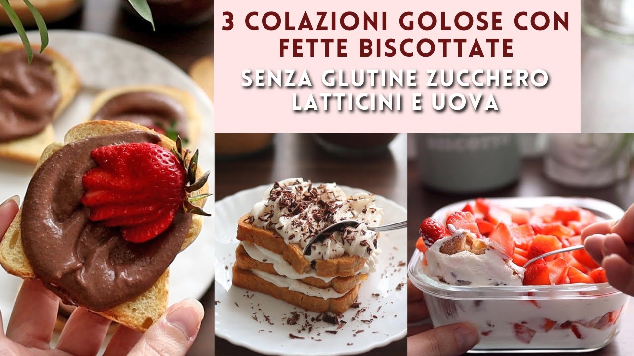 3 COLAZIONI con le FETTE BISCOTTATE FRESCHE FACILI, VELOCI | SENZA COTTURA SENZA GLUTINE E UOVA