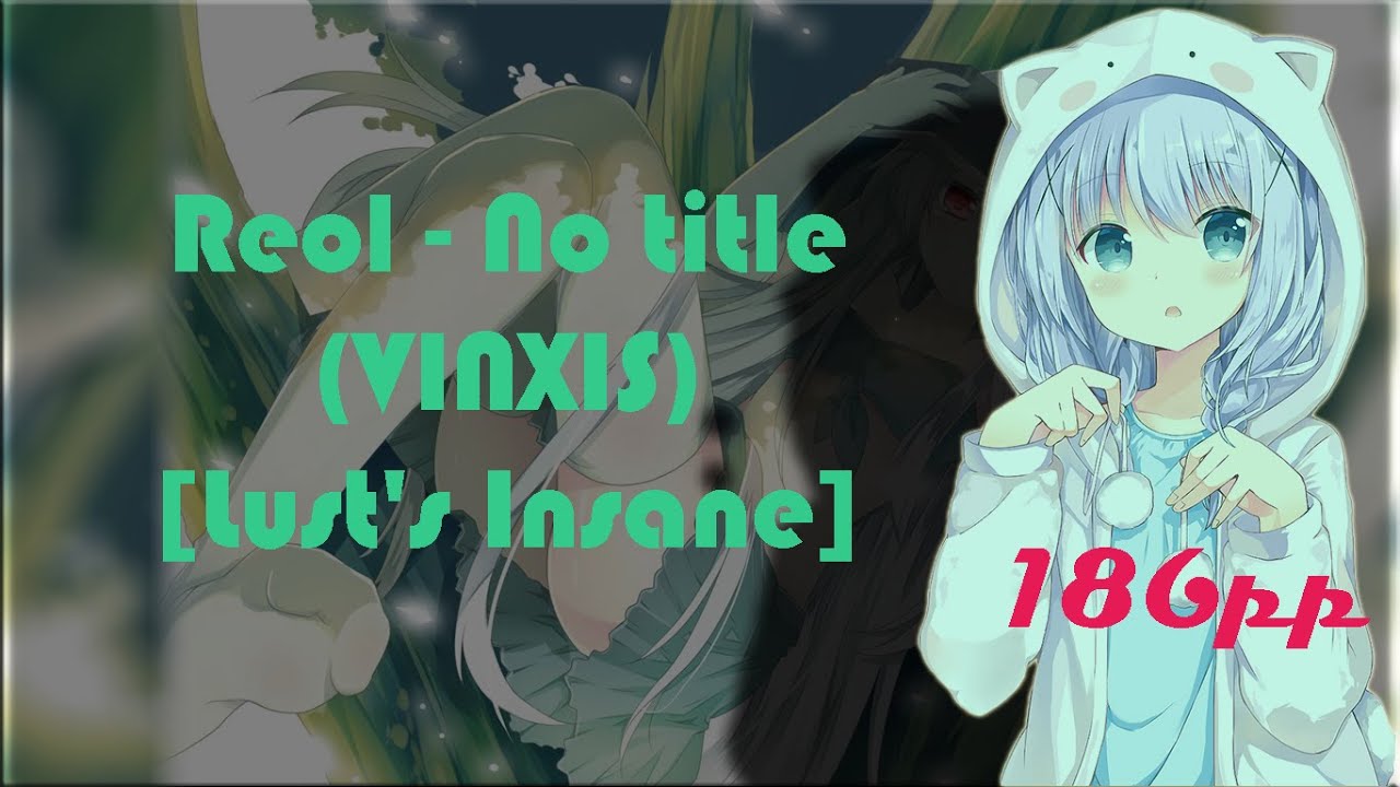 Reol - No title (VINXIS) [Lust's Insane] 5.73*  98.15%  186pp