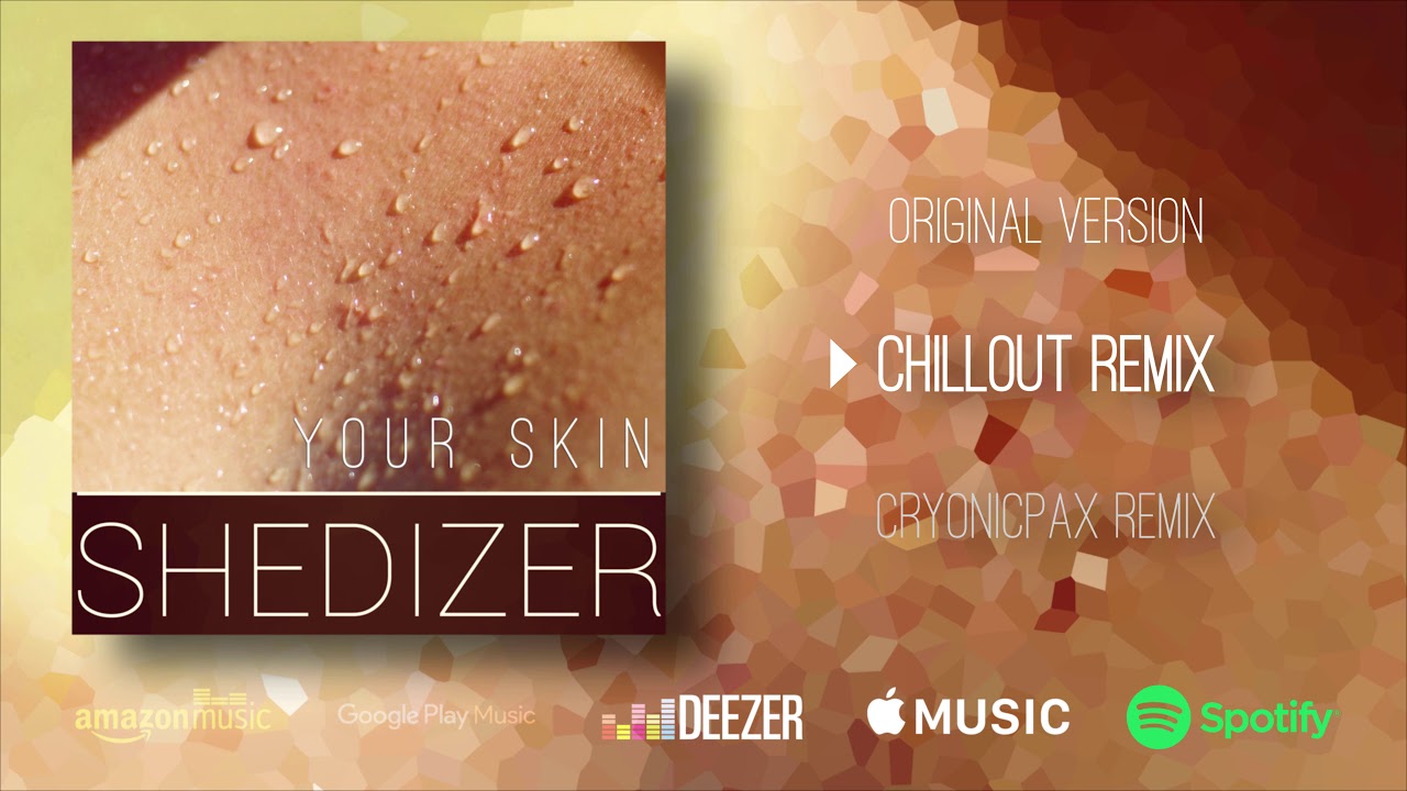 Shedizer - Your Skin (feat. C&eacute;cilia Soler) [Chillout Remix]