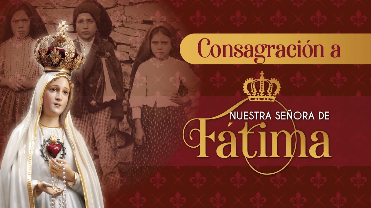 Consagración a Nuestra Señora de Fátima 🙏🏻