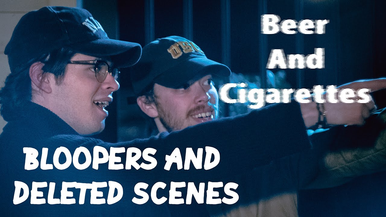 Beer and Cigarettes  - A Comedy Short Film: Bloopers And Deleted Scenes
