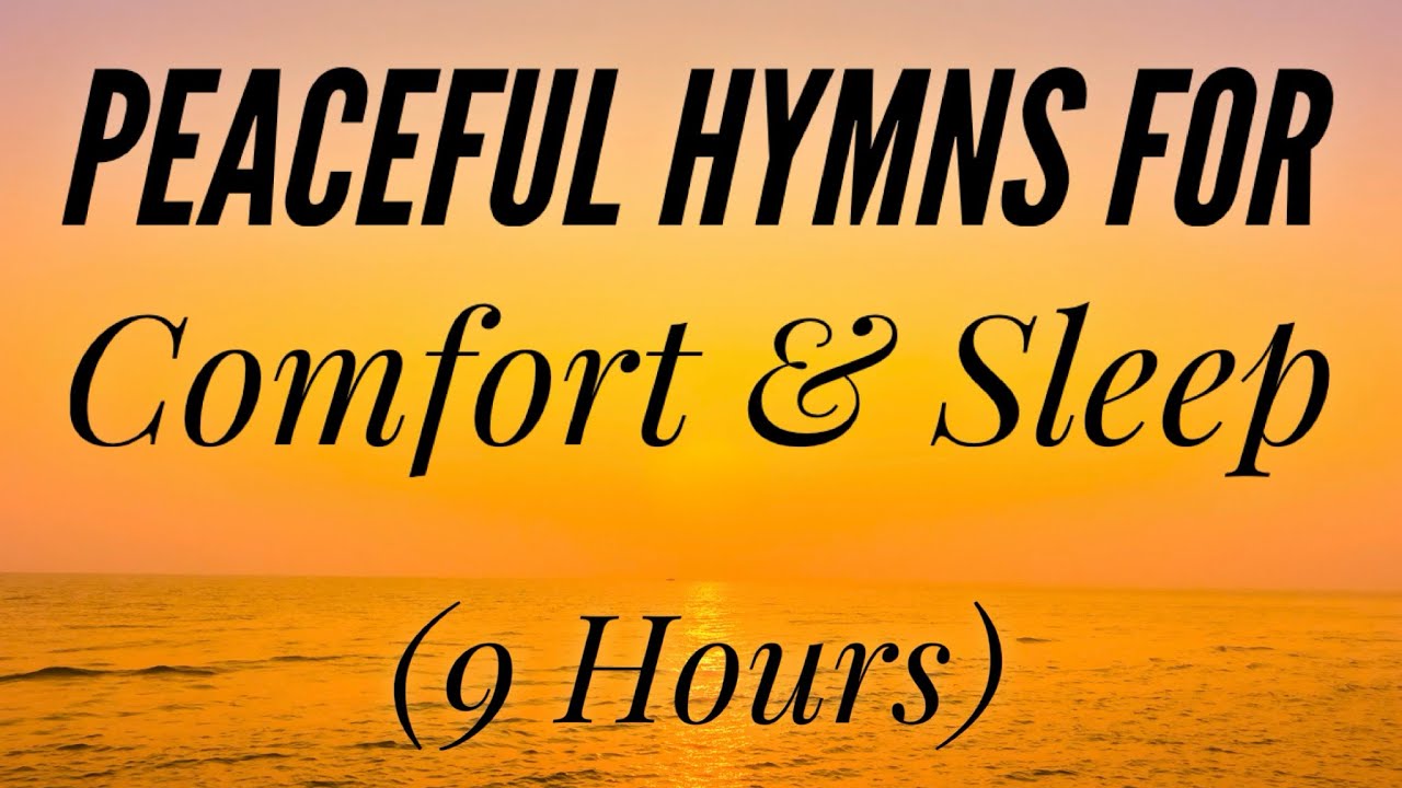 Peaceful Hymns for Comfort and Sleep (Hymn Compilation)