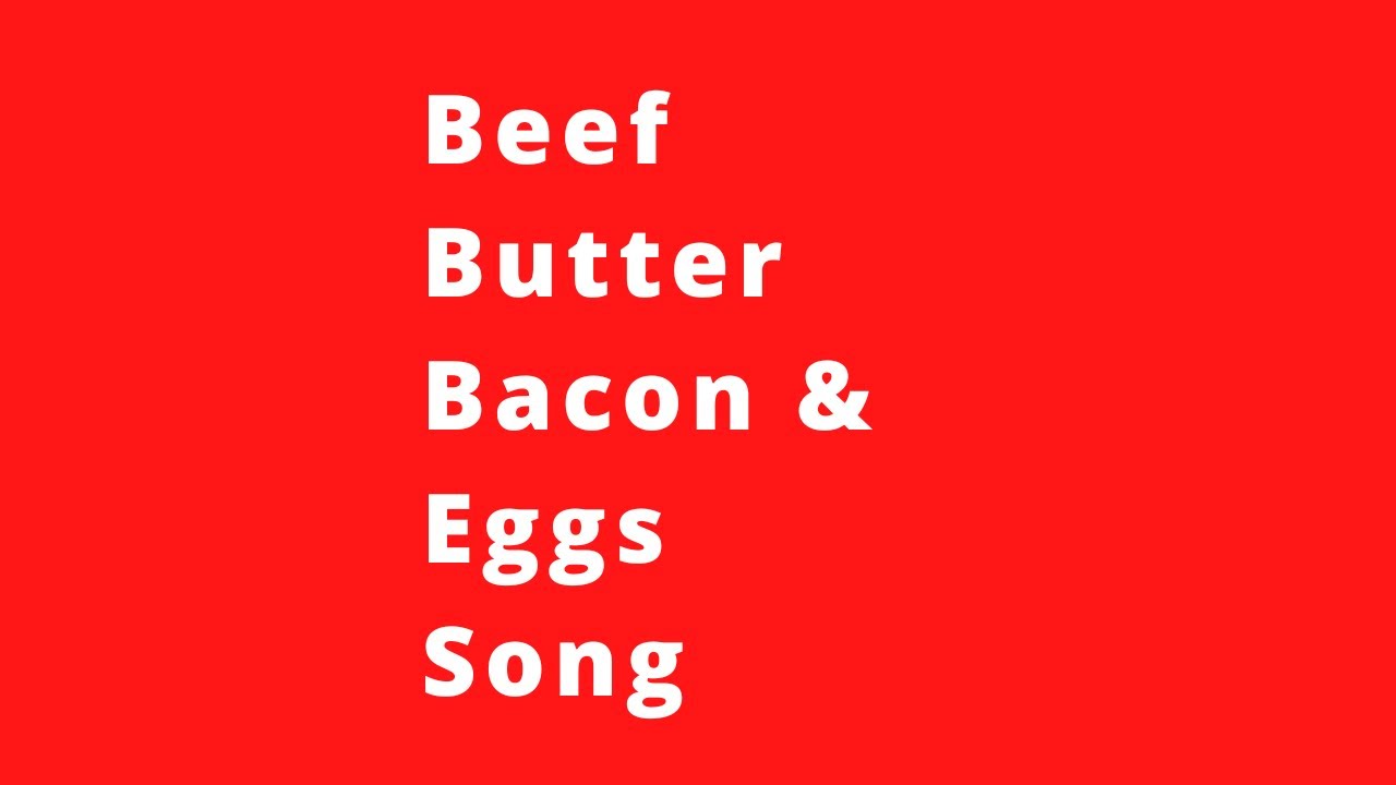 BBB&E Song (Beef, Butter, Bacon & Eggs Song)