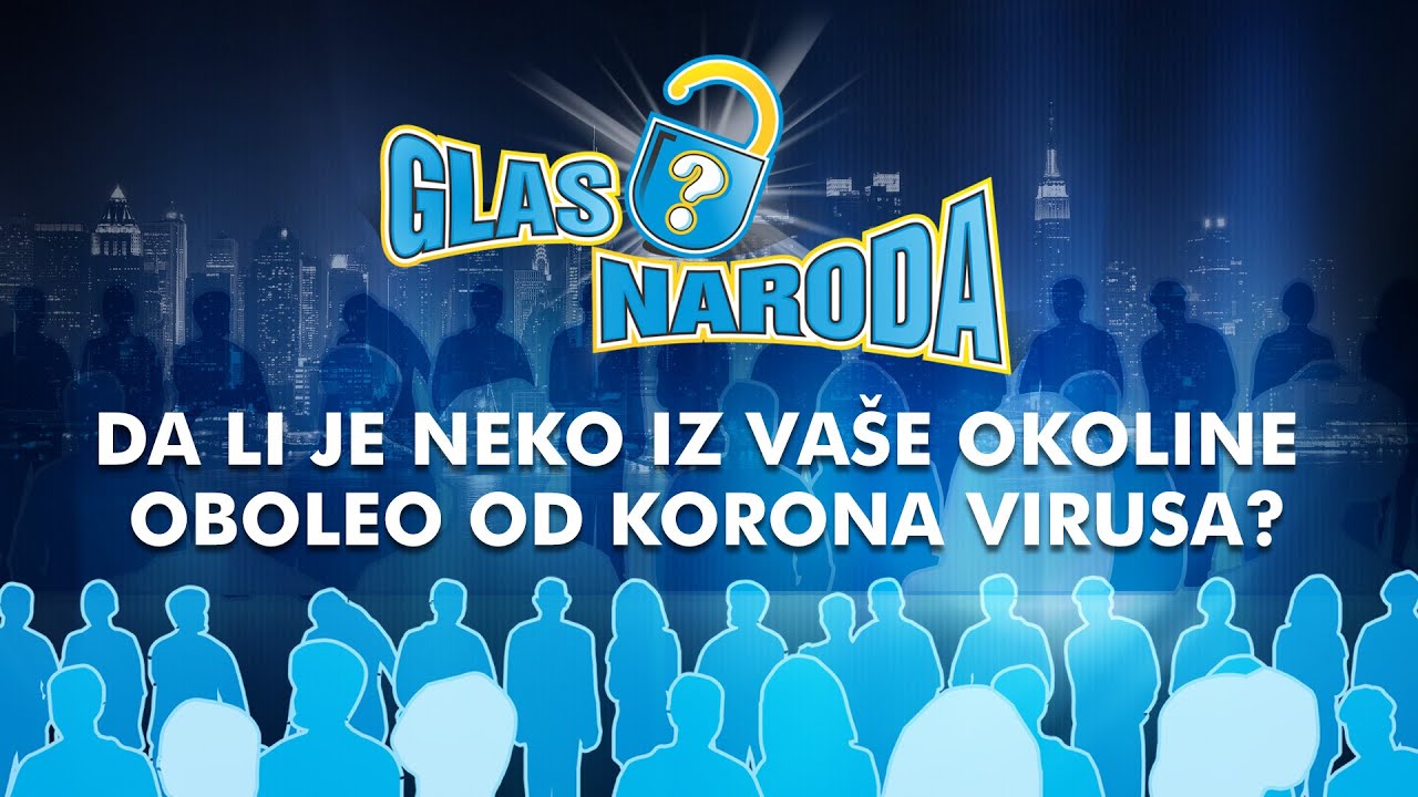 GLAS NARODA - Da li je neko iz va&scaron;e okoline oboleo od Korona virusa?