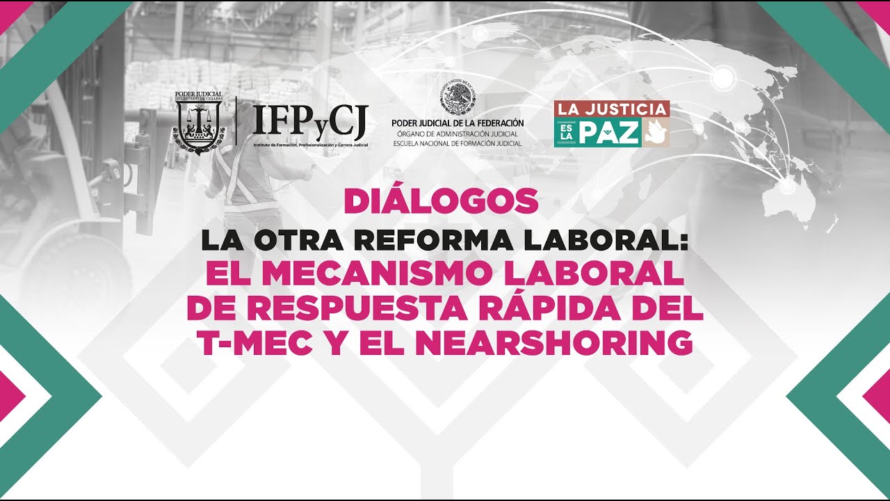 La Otra Reforma Laboral: El mecanismo laboral de respuesta rápida del T-MEC el nearshoring