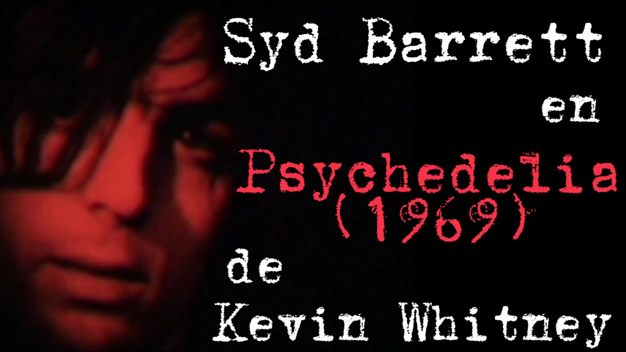 EN ESPAÑOL: Syd Barrett en Psychedelia (1969) de Kevin Whitley