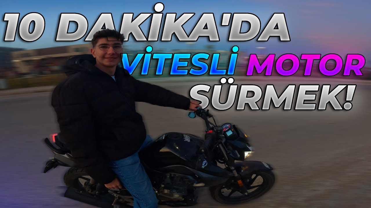 0'DAN 10 DAKİKA'DA VİTESLİ MOTOR NASIL SÜRÜLÜR? | BASİT ANLATIM!