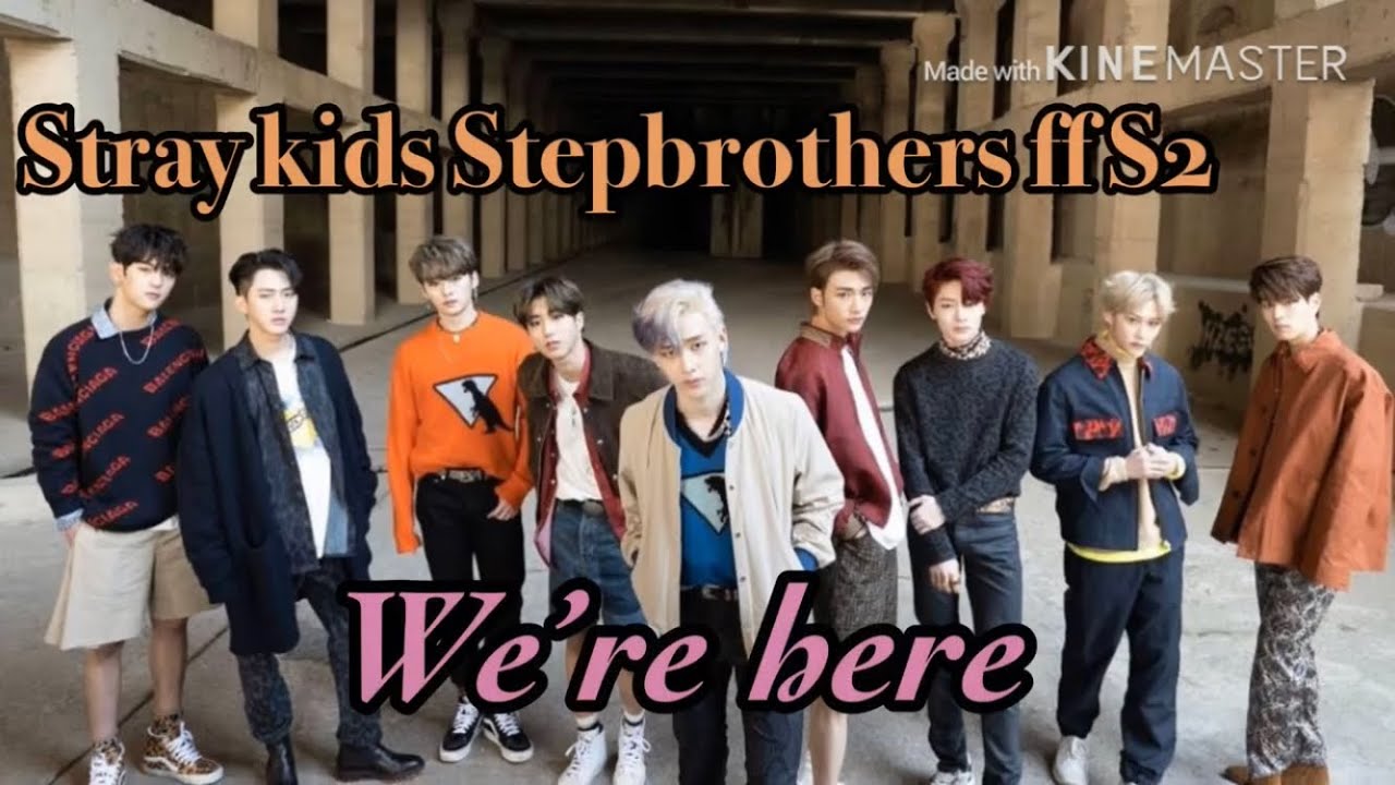 We’re here- Stray kids Stepbrothers FF S2 Ep2