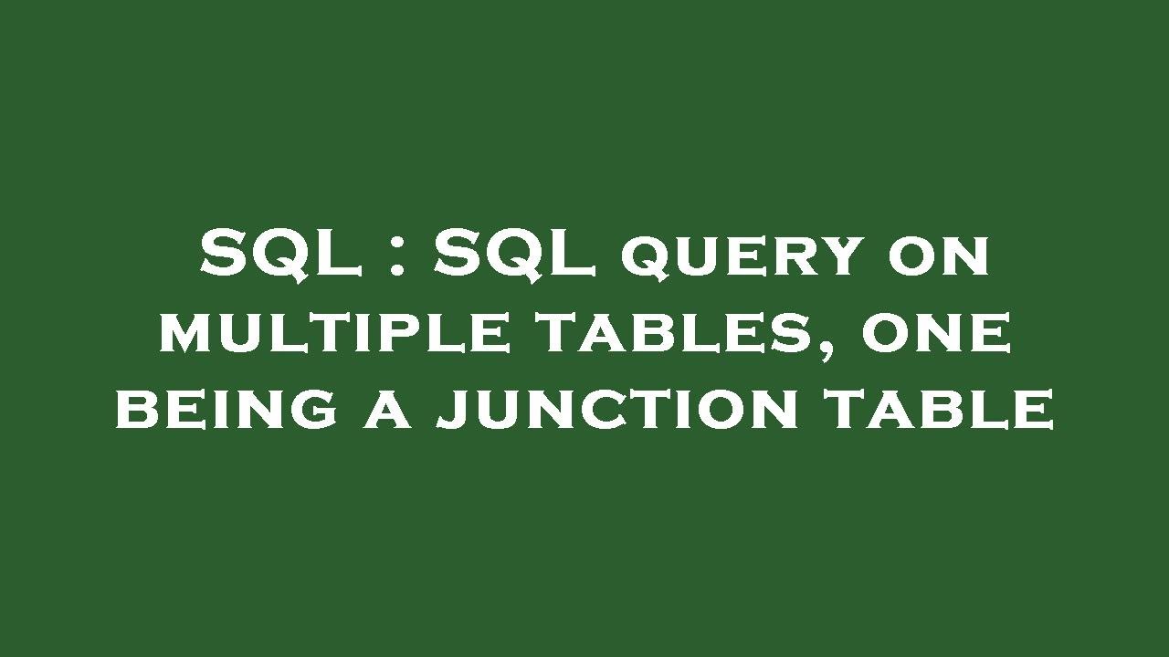 SQL : SQL query on multiple tables, one being a junction table