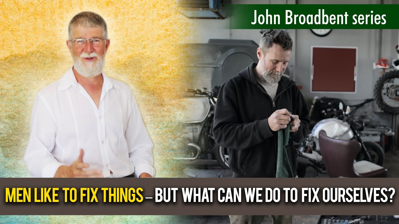 Men Fix Things &ndash; But What Can We Do To Fix Ourselves?