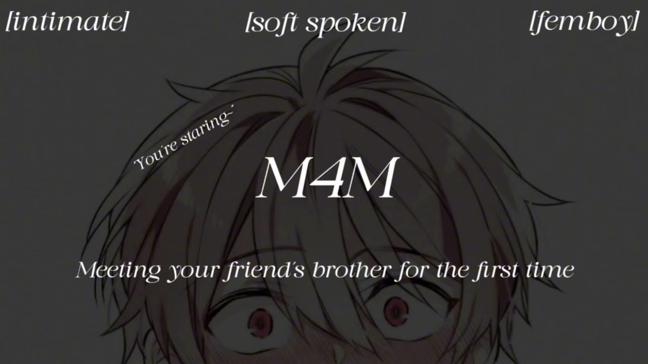 [M4M] meeting your friends brother for the first time [femboy] [soft spoken] 