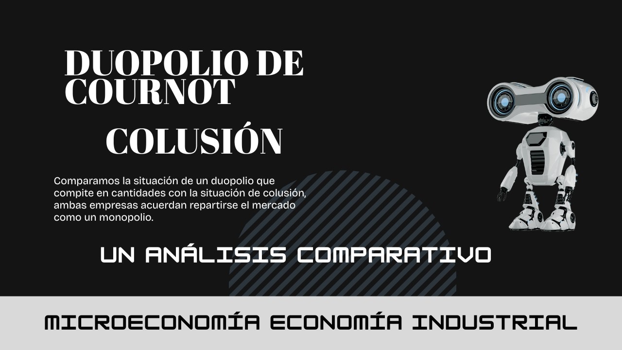 Duopolio de Cournot o acuerdo de colusión. ¿Qué es mejor?