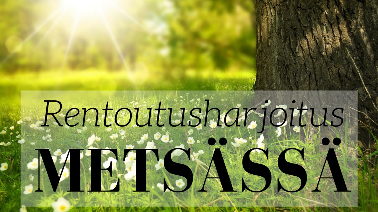 Rentoutusharjoitus keväisessä metsässä | Mielikuvitusmatka