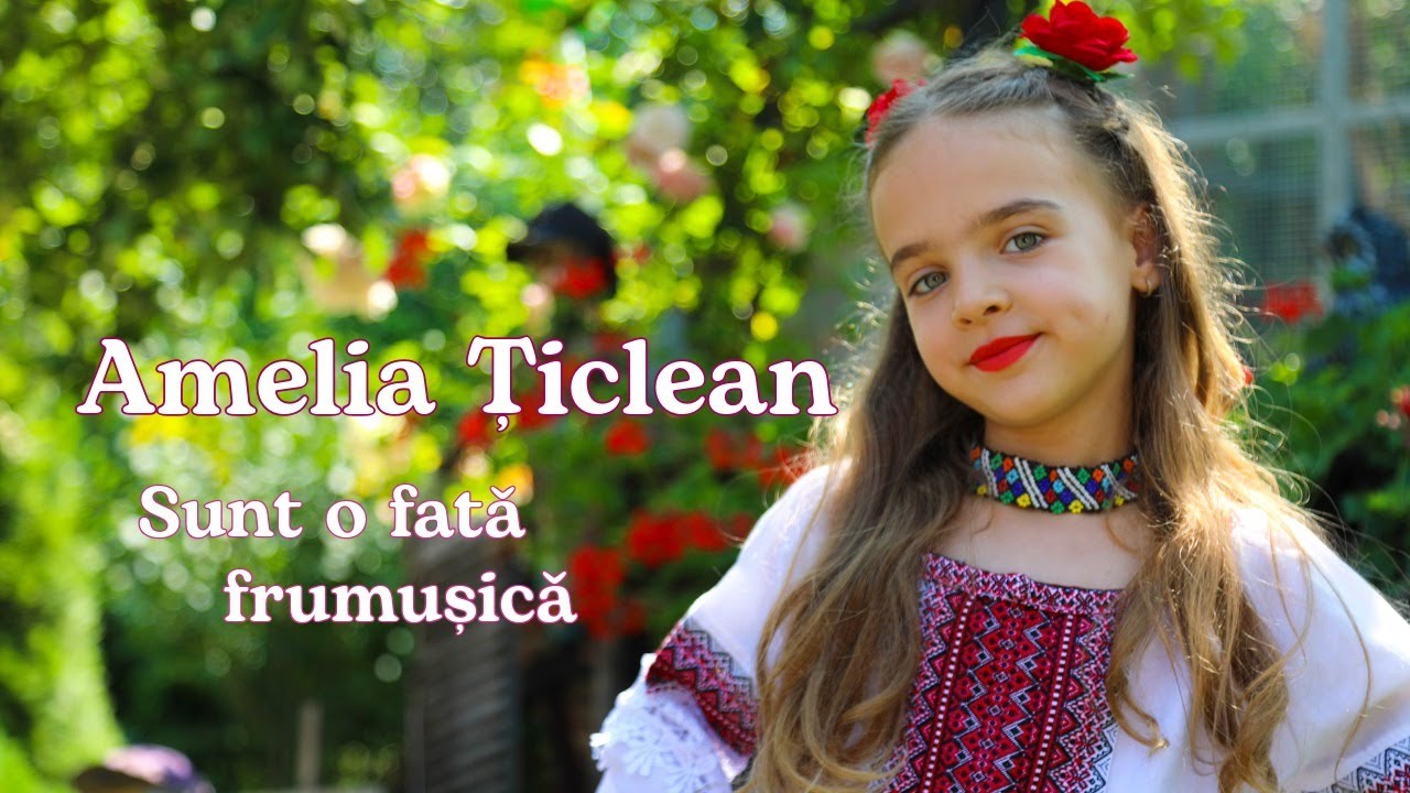 🌺 Amelia Ticlean- Sunt o fata frumusica 🌺