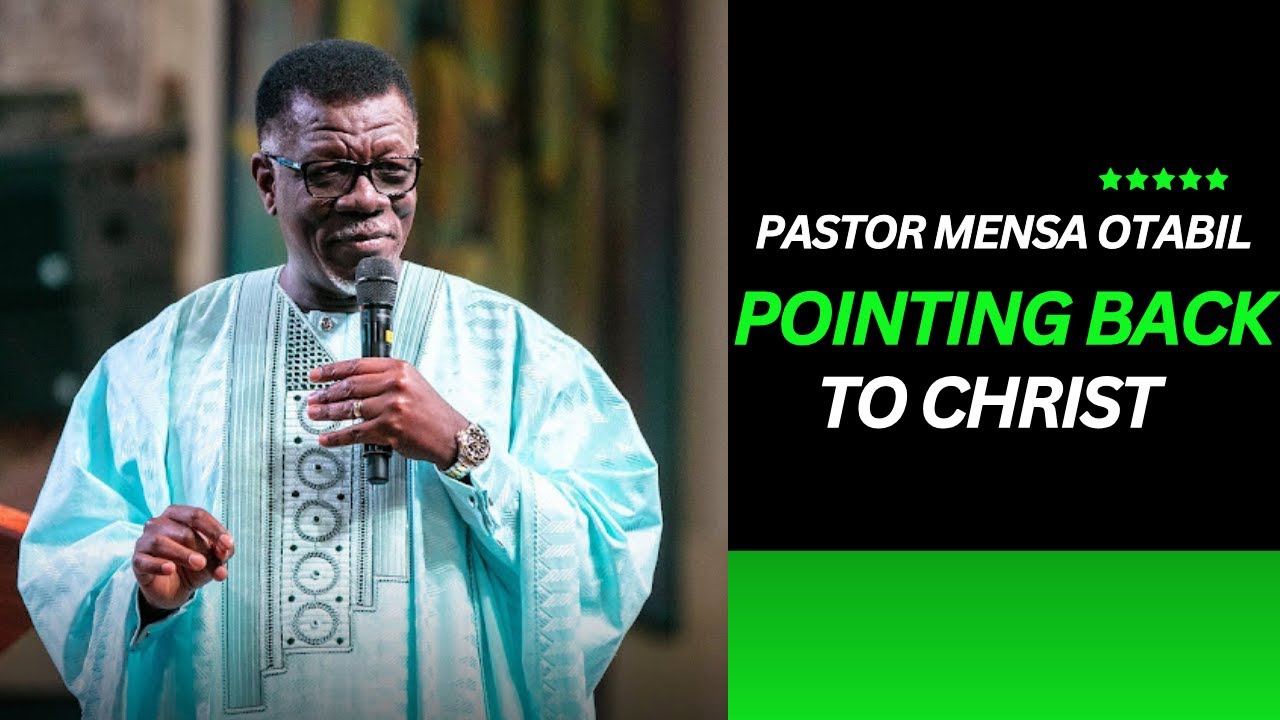 Pastor Mensa Otabil Sermon on Pointing Back to Jesus Christ