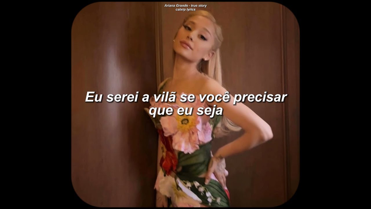Ariana Grande - true story (Tradução/Legendado)
