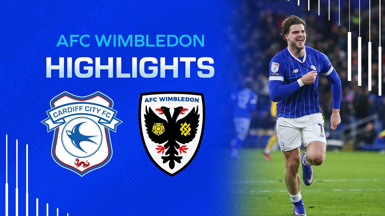 HIGHLIGHTS | CARDIFF CITY vs AFC WIMBLEDON