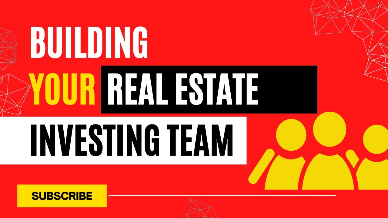 Building Your Real Estate Investing Team