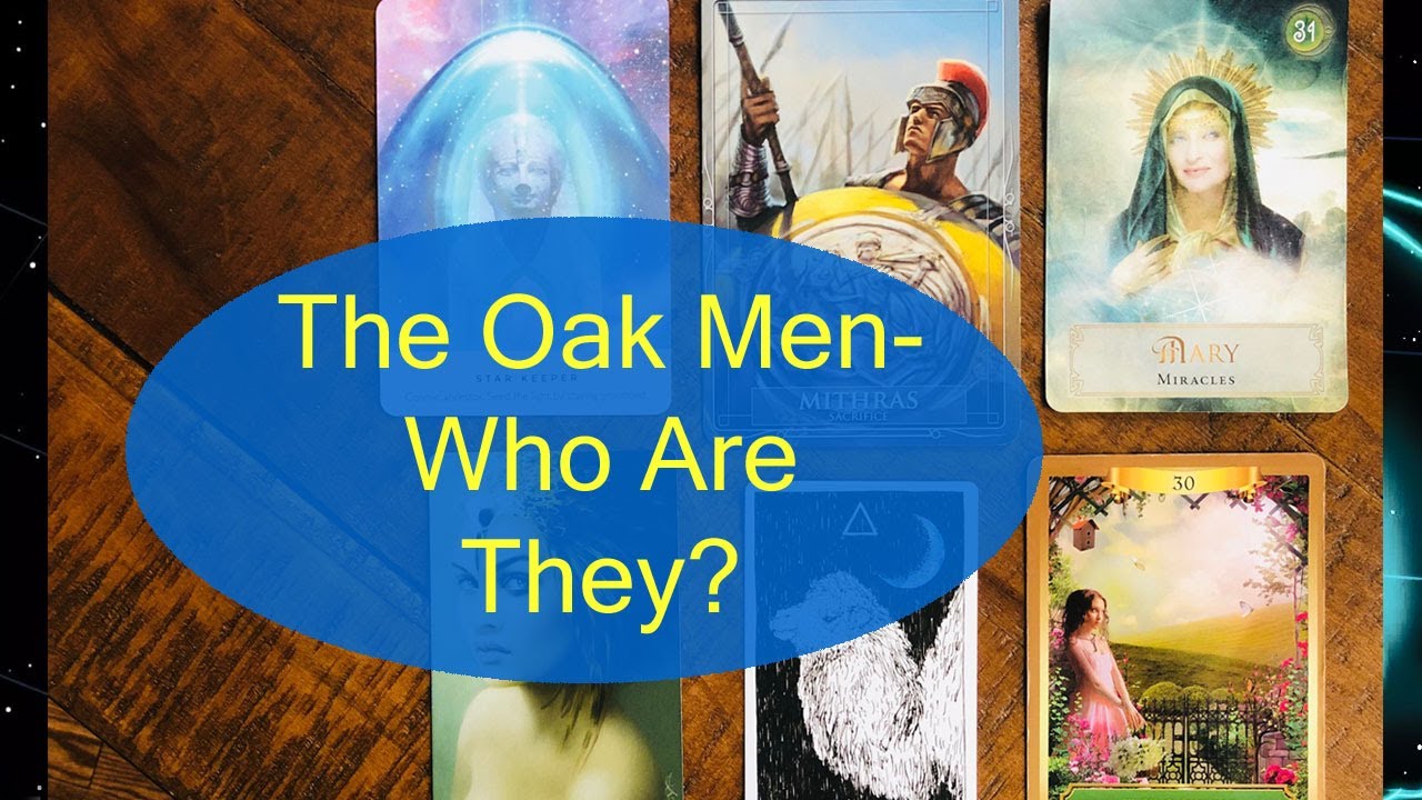The Oak Men - Who Are They? - Their First Weekly Message To Us...