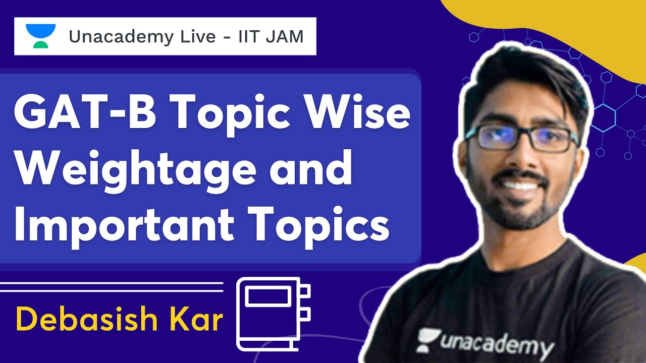 GAT-B Topic Wise Weightage & Important Topics | Debasish Kar | Unacademy Live- IIT JAM