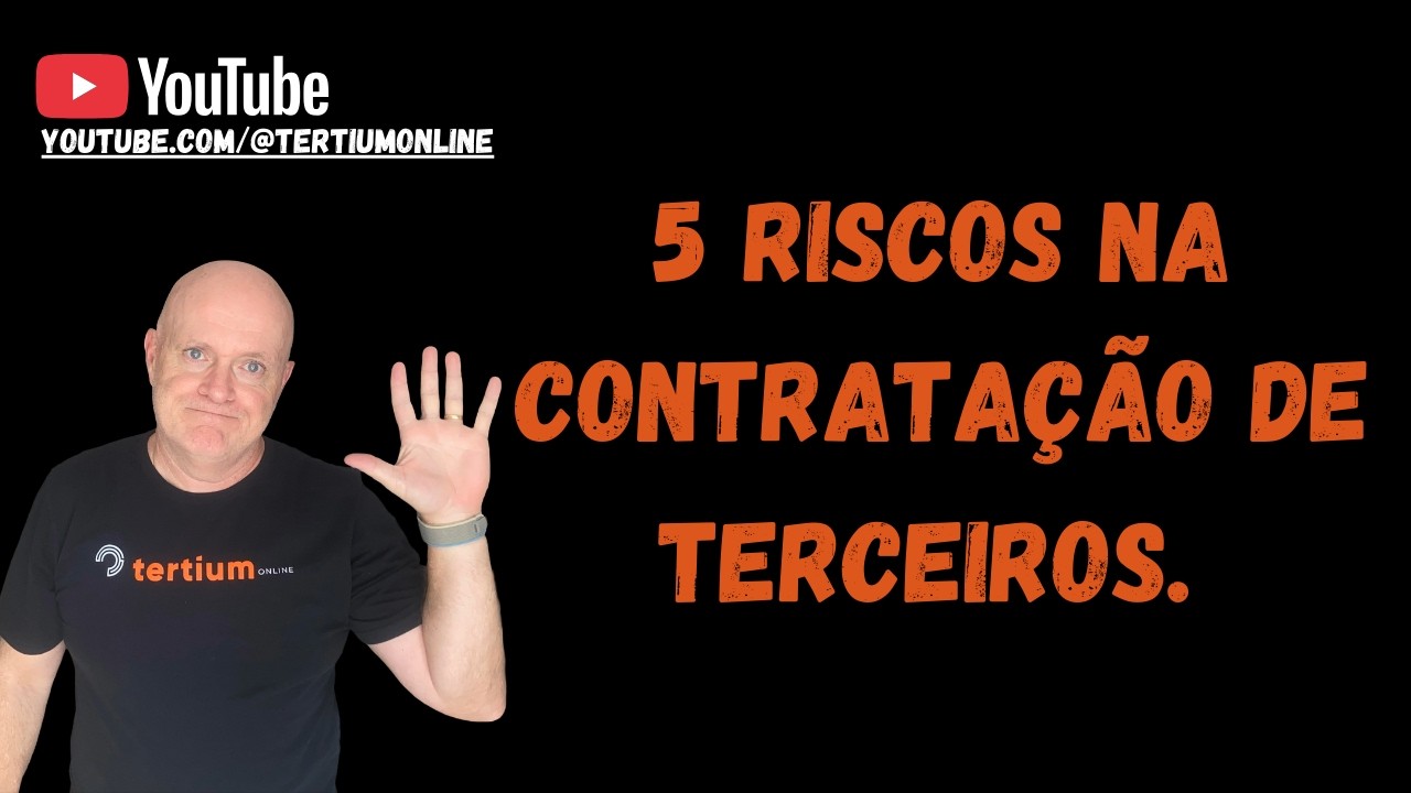 5 Riscos na contratação de Terceiros