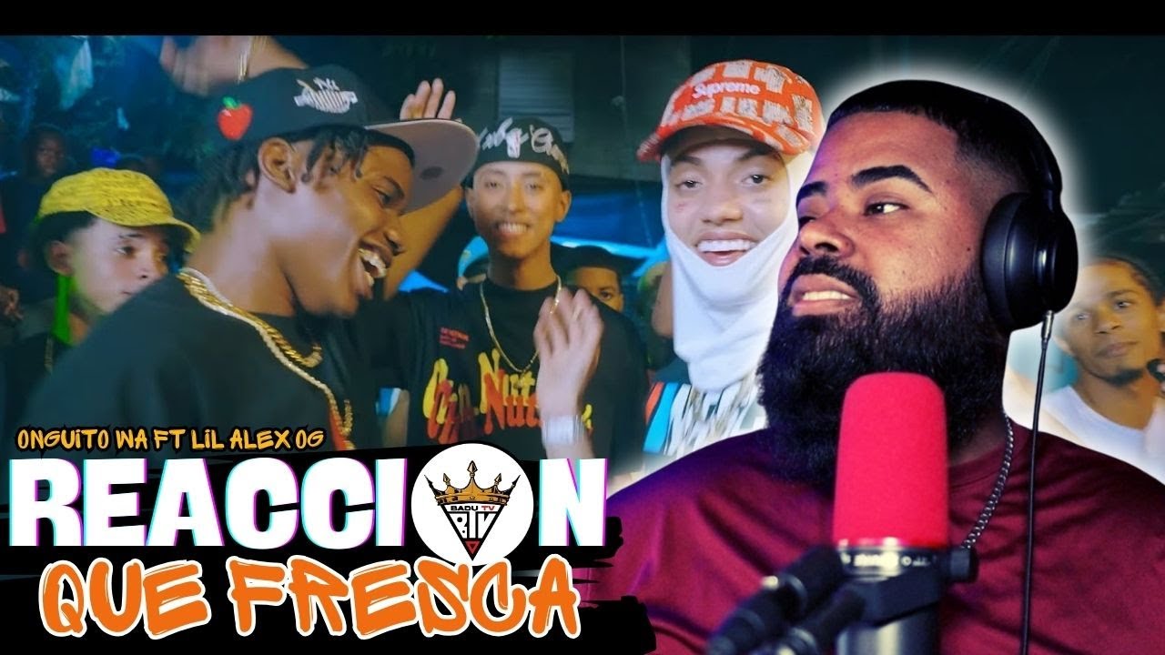 (reaccion) Onguito Wa X Lil ALex Og X Runee Saoco - Que Fresca (Video Oficial) kita