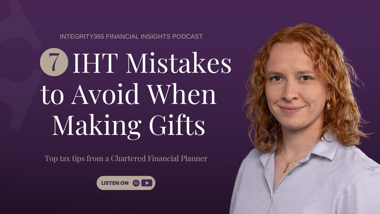 Inheritance Tax Mistakes to Avoid When Making Gifts | Integrity365 Financial Insights Podcast