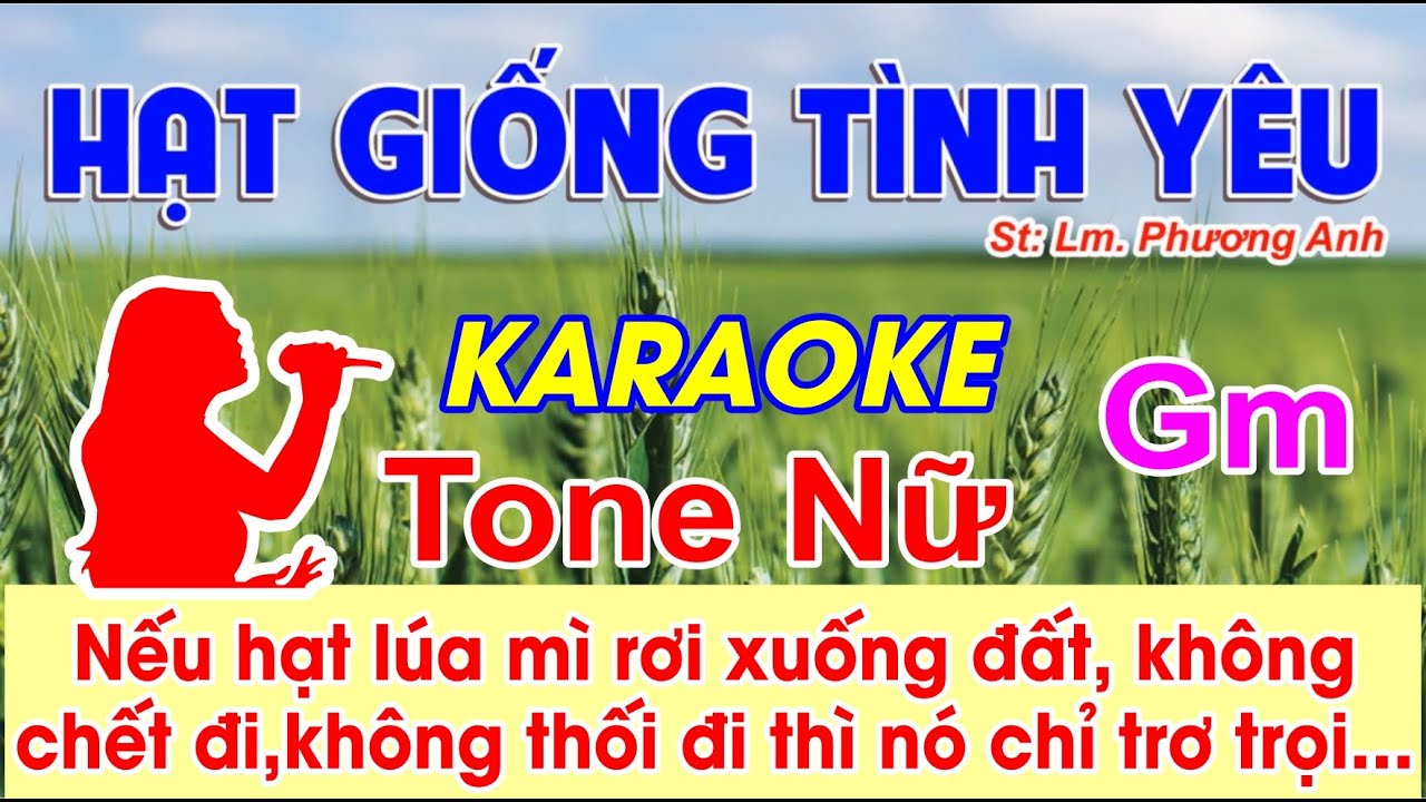 Hạt Giống Tình Yêu Karaoke Tone Nữ - (St: Lm. Phương Anh) - Nếu hạt lúa mì rơi xuống đất...