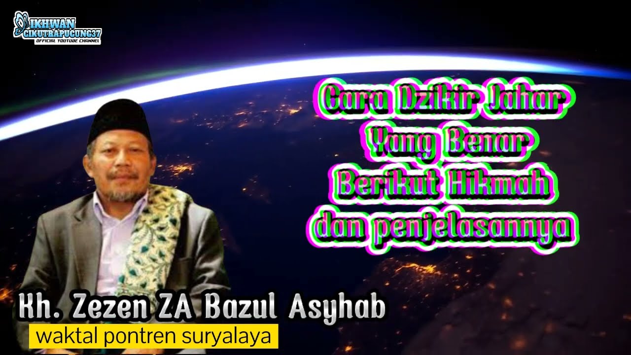 Cara Dzikir Jahar Yang Benar Berikut Hikmah & Penjelasannya | KH. ZEZEN ZAINAL ABIDIN BAZUL ASYHAB
