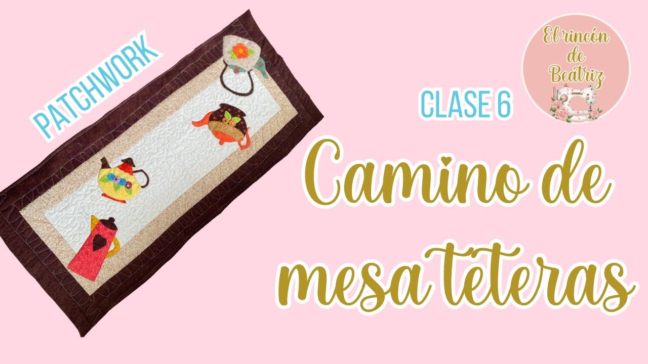 Clase 6 camino de mesa teteras- En vivo 🔴- El Rincón de Beatriz - #patchwork