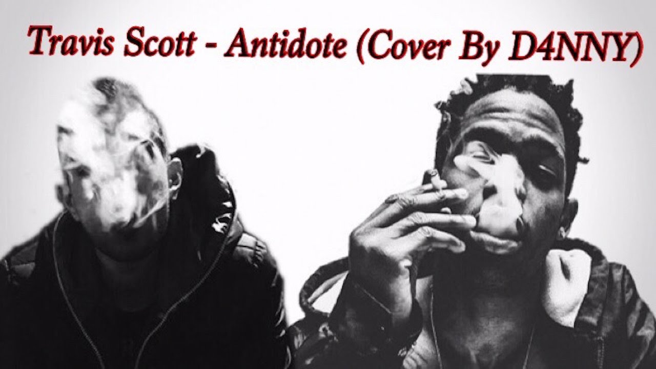 Travis Scott - Antidote (Cover By D4NNY)